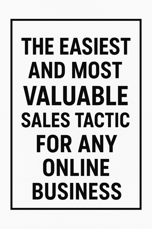 The Easiest & Most valuable Sales Tactic For Any Buisness